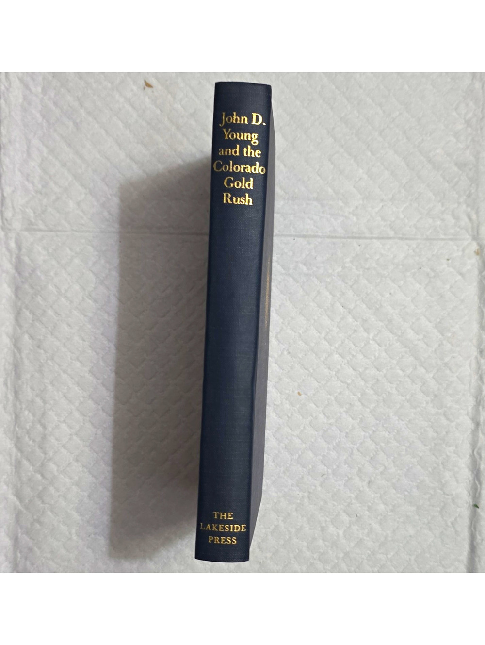 John D. Young and the Colorado Gold Rush Lakeside Classics HC Illus 1969